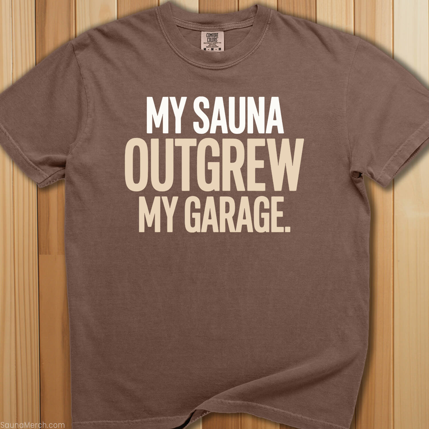 My Sauna Outgrew My Garage T-Shirt - SaunaMerch