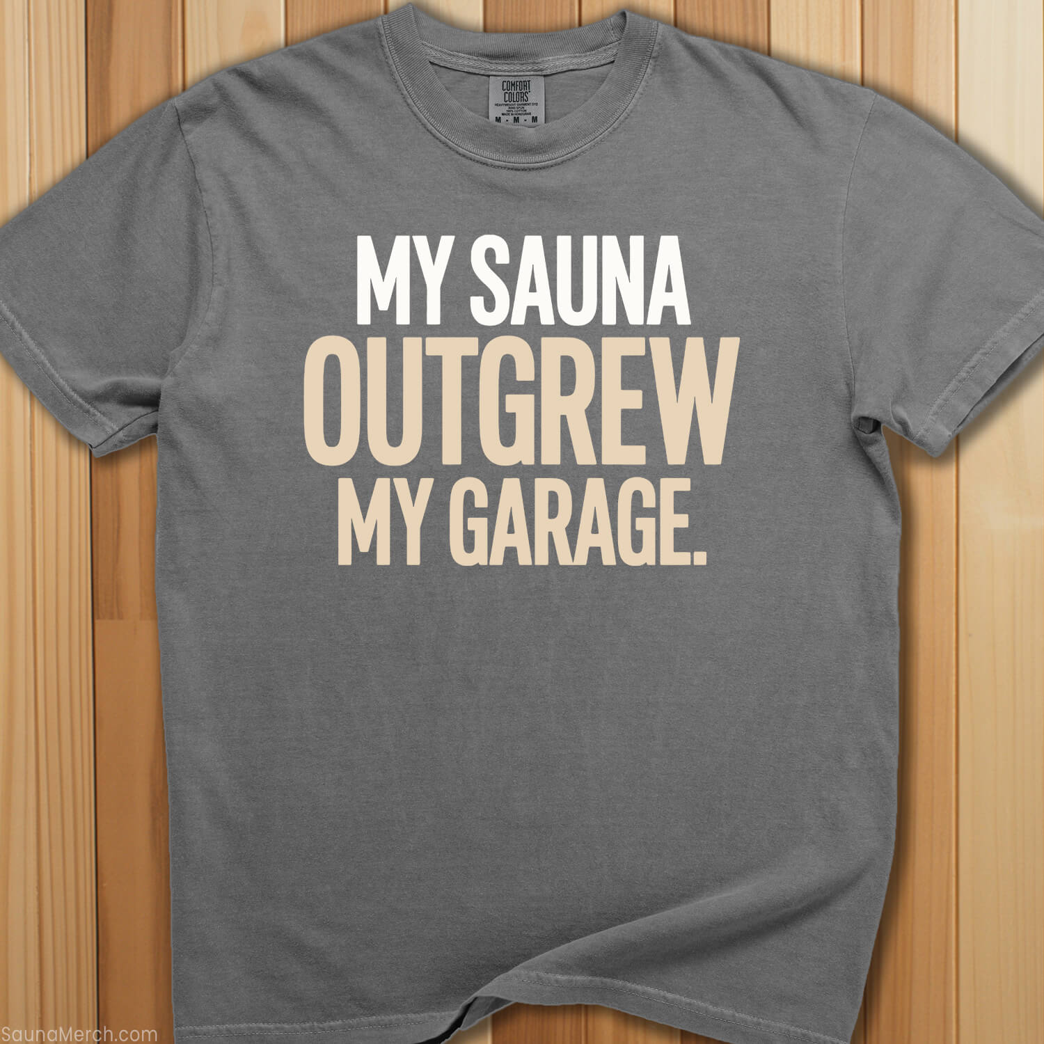 My Sauna Outgrew My Garage T-Shirt - SaunaMerch