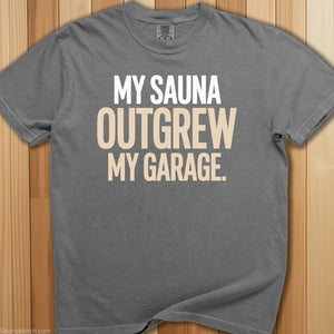 My Sauna Outgrew My Garage T-Shirt - SaunaMerch