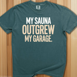 My Sauna Outgrew My Garage T-Shirt - SaunaMerch