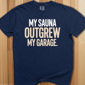 My Sauna Outgrew My Garage T-Shirt - SaunaMerch