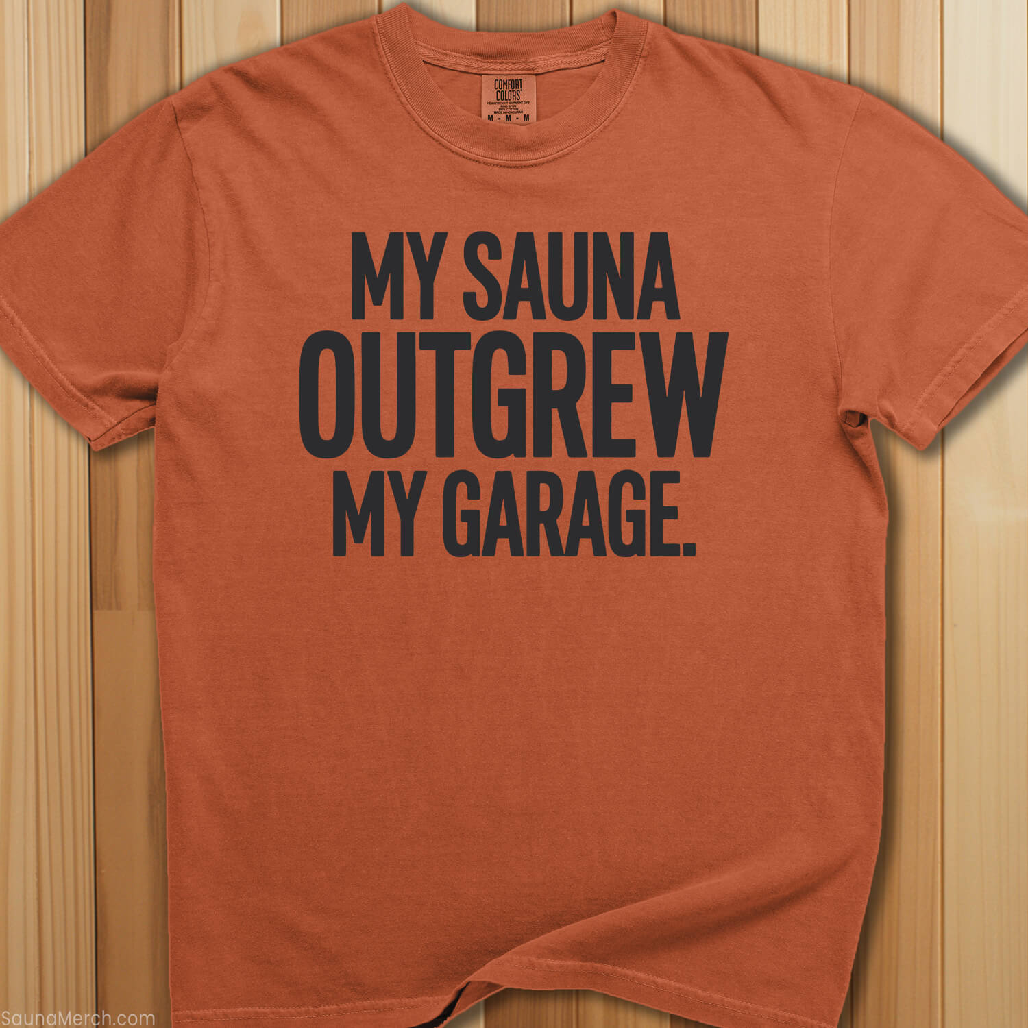 My Sauna Outgrew My Garage T-Shirt - SaunaMerch