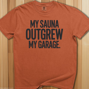 My Sauna Outgrew My Garage T-Shirt - SaunaMerch