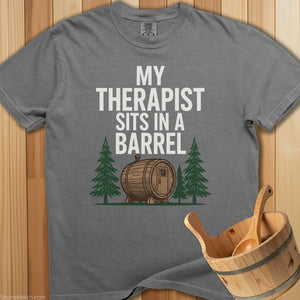 My Therapist Sits In a Barrel T-Shirt - SaunaMerch