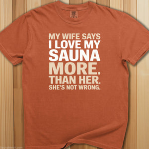 My Wife Says I Love My Sauna T-Shirt - SaunaMerch