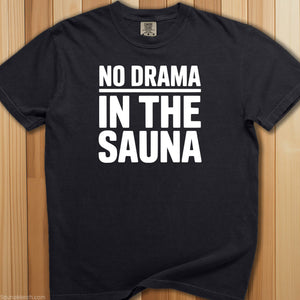 No Drama In The Sauna T-Shirt - SaunaMerch
