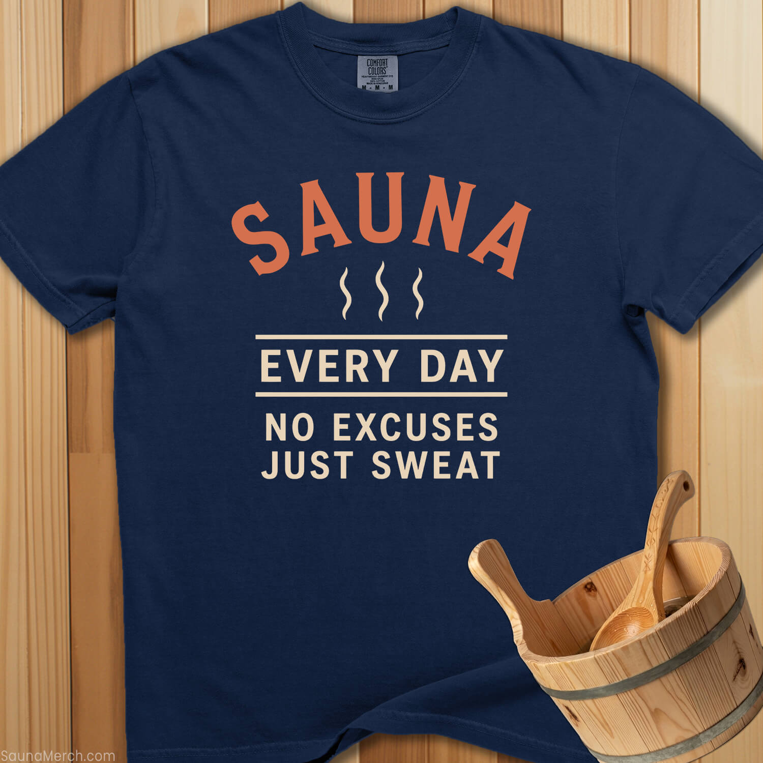 Sauna Every Day, No Excuses Just Sweat - Navy