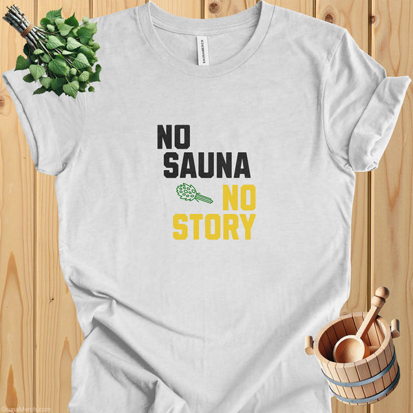 "No Sauna, No Story" Sauna T-Shirt