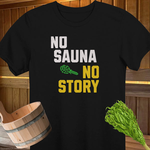 No Sauna No Story T-Shirt
