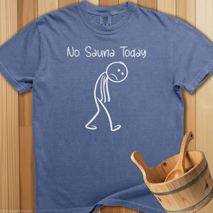 No Sauna Today T-Shirt - SaunaMerch