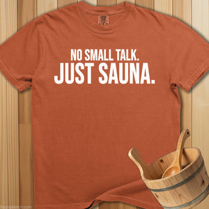 No Small Talk Just Sauna T-Shirt - SaunaMerch