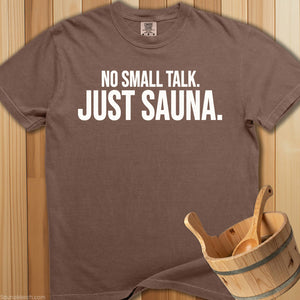 No Small Talk Just Sauna T-Shirt - SaunaMerch