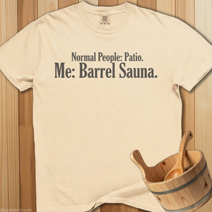 Normal People Patio Me Barrel Sauna T-Shirt - SaunaMerch