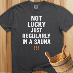 Not Lucky Sauna Regularly T-Shirt - Pepper
