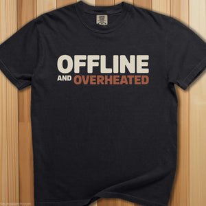 Offline and Overheated T-Shirt - SaunaMerch