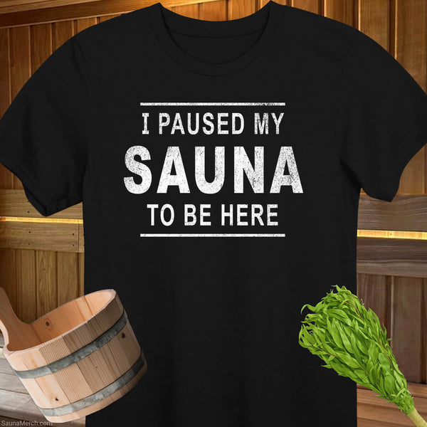 Paused My Sauna T-Shirt