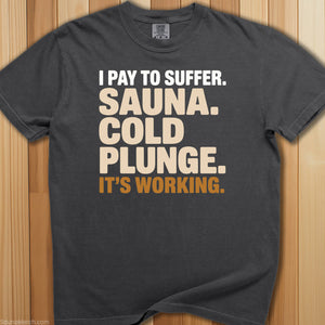 Pay To Suffer Sauna Cold Plunge T-Shirt - SaunaMerch