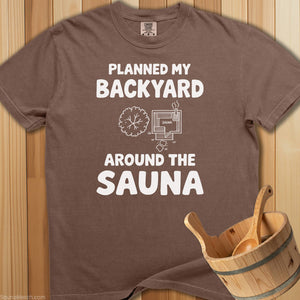 Planned My Backyard Around Sauna T-Shirt - Espresso