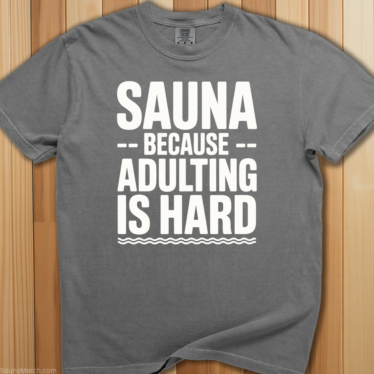 Sauna Adulting Is Hard T-Shirt - SaunaMerch