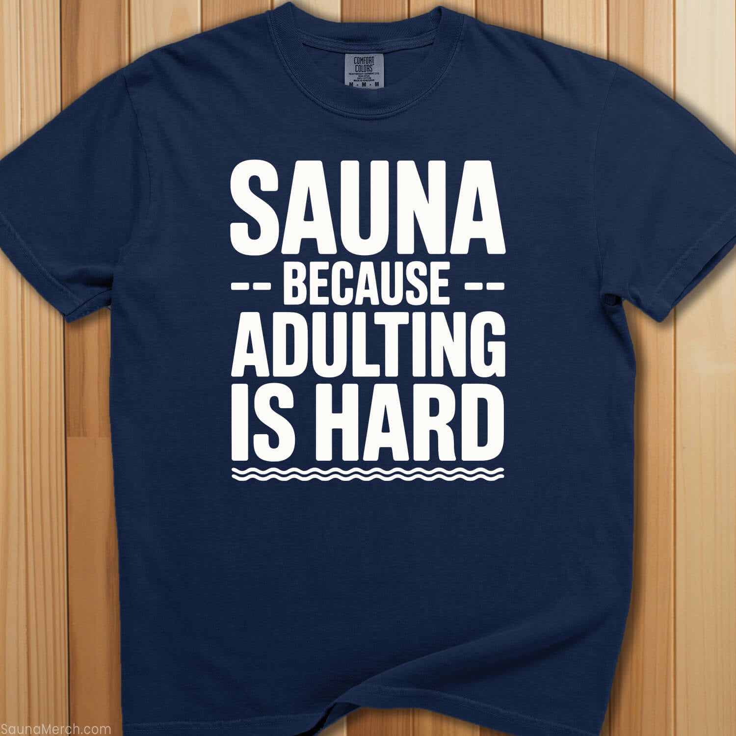 Sauna Adulting Is Hard T-Shirt - SaunaMerch