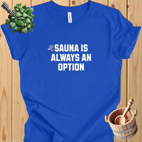 "Sauna is Always An Option" Sauna T-Shirt