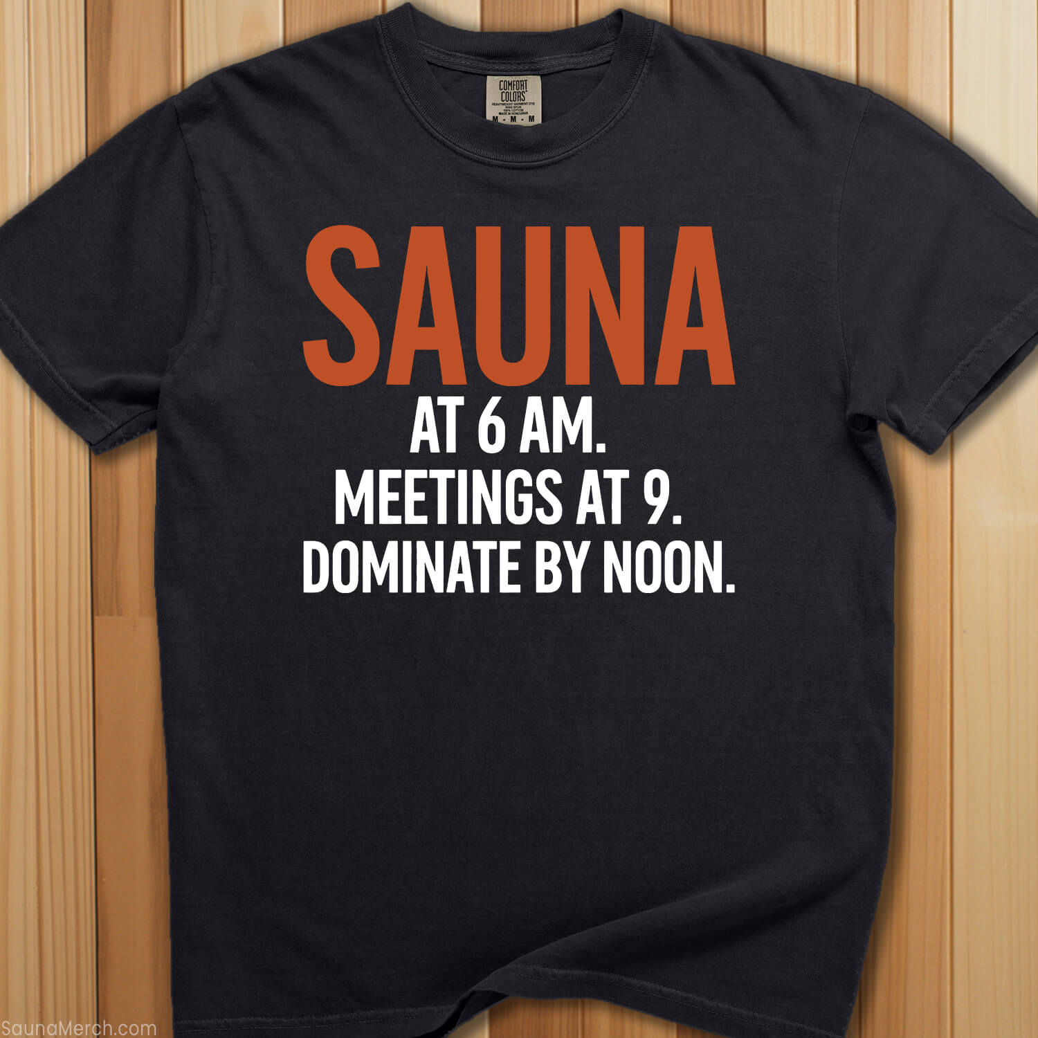 Sauna @ 6 AM, Dominate By Noon T-Shirt - SaunaMerch