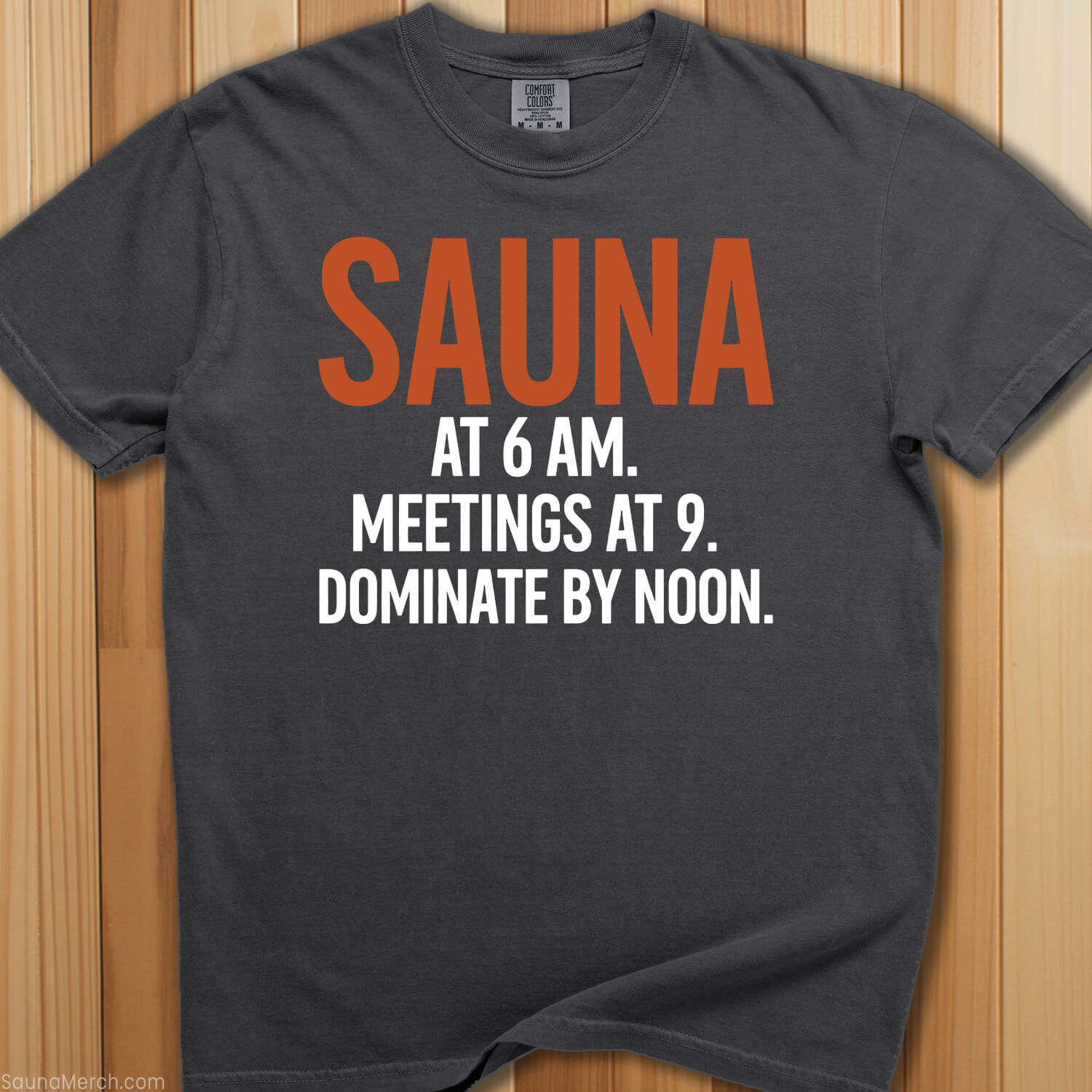 Sauna @ 6 AM, Dominate By Noon T-Shirt - SaunaMerch