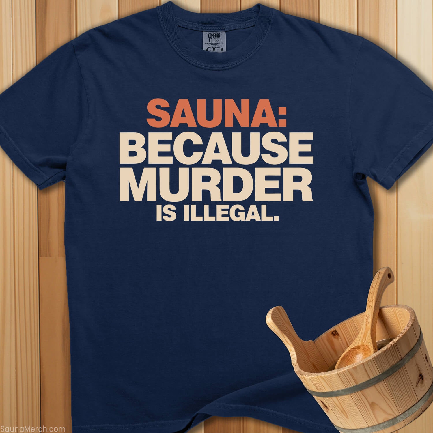 Sauna Because Murder Is Illegal T-Shirt - SaunaMerch