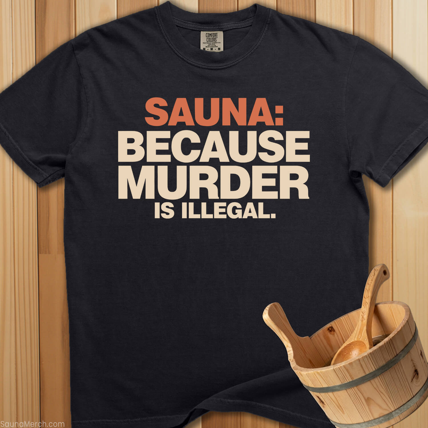 Sauna Because Murder Is Illegal T-Shirt - SaunaMerch