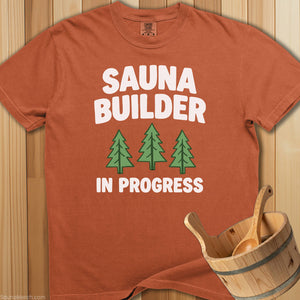 Sauna Builder In Progress T-Shirt - SaunaMerch