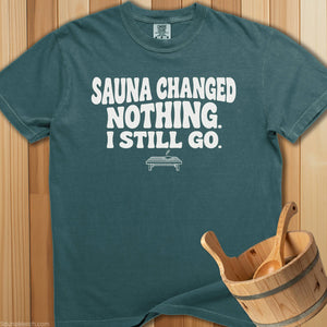 Sauna Changed Nothing T-Shirt - Blue Spruce