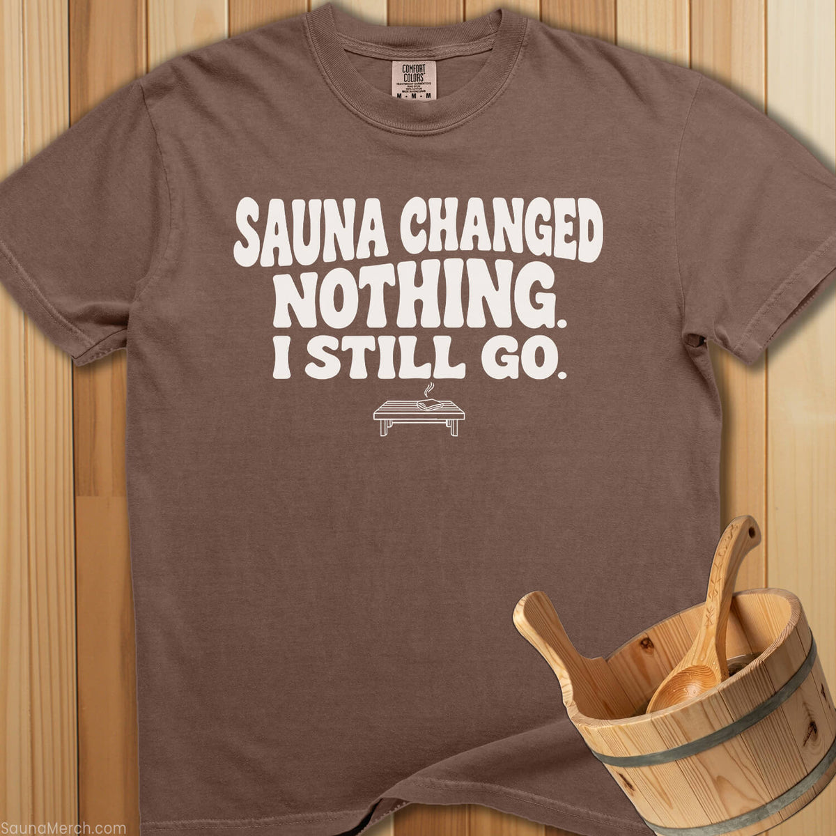 Sauna Changed Nothing T-Shirt - Espresso