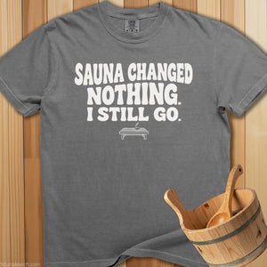 Sauna Changed Nothing T-Shirt - Grey