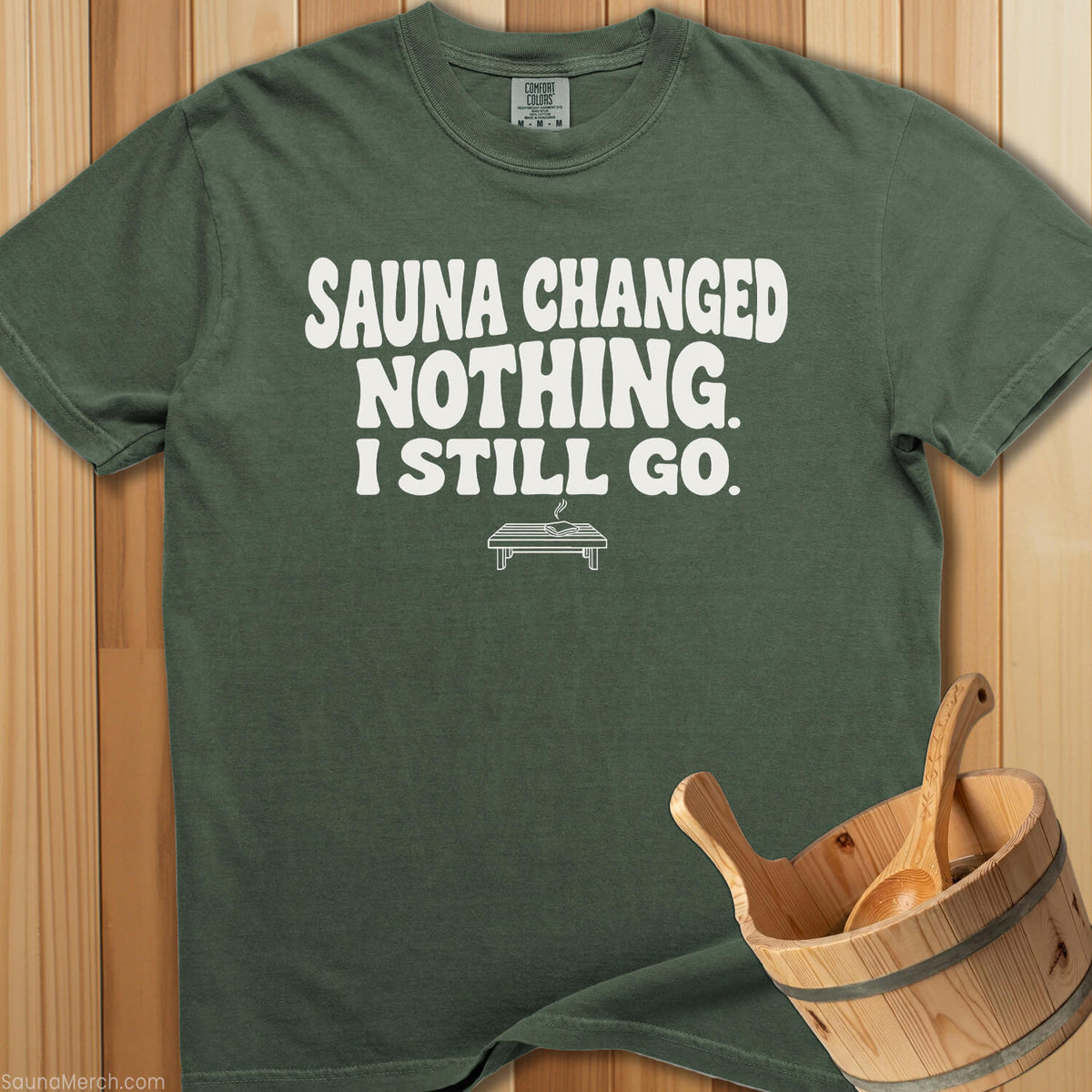 Sauna Changed Nothing T-Shirt - Moss