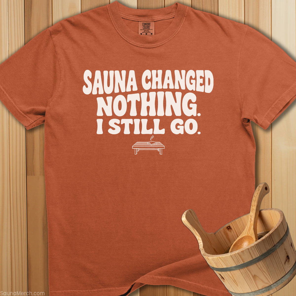 Sauna Changed Nothing T-Shirt - Yam