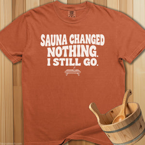 Sauna Changed Nothing T-Shirt - Yam