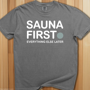 Sauna First, Everything Later T-Shirt - SaunaMerch