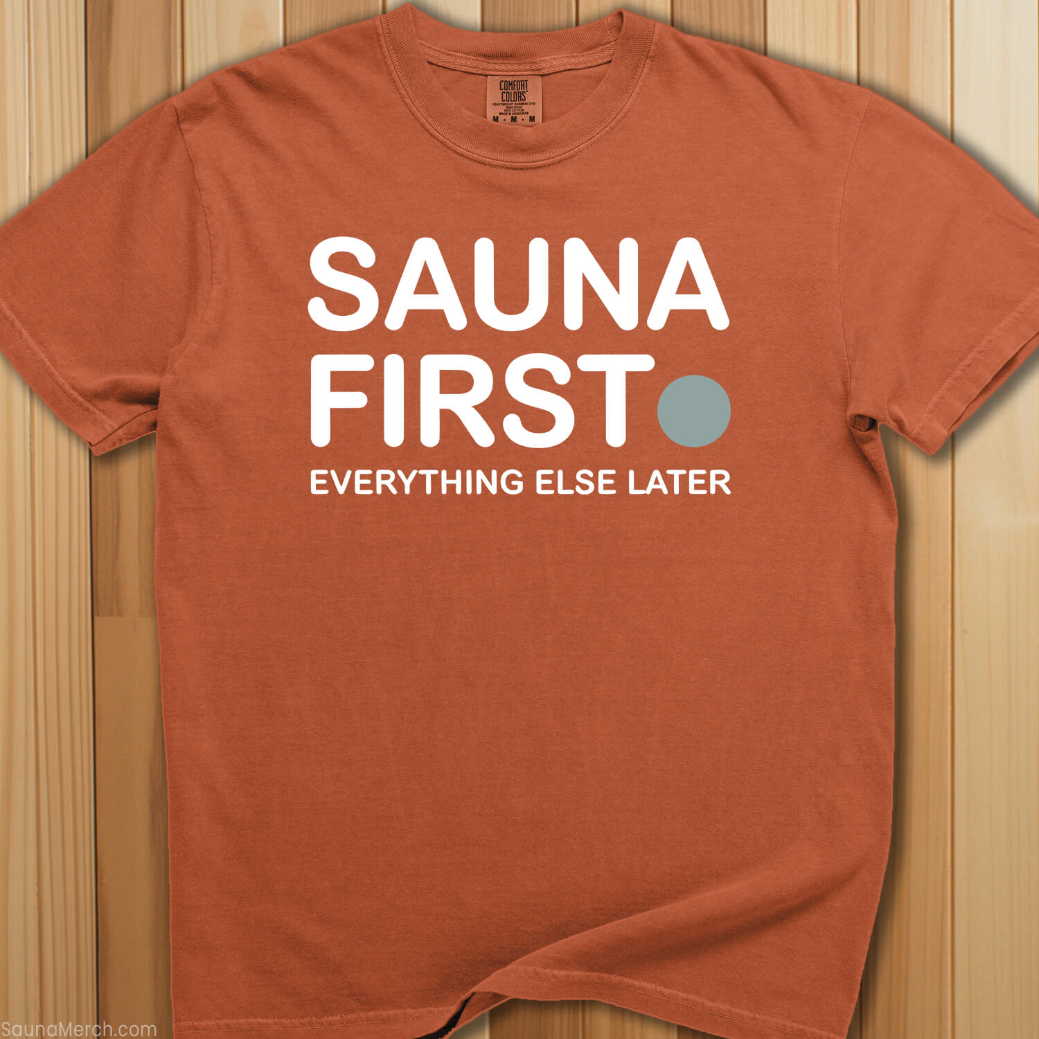 Sauna First, Everything Later T-Shirt - SaunaMerch