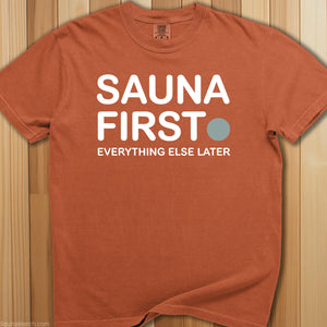 Sauna First, Everything Later T-Shirt - SaunaMerch