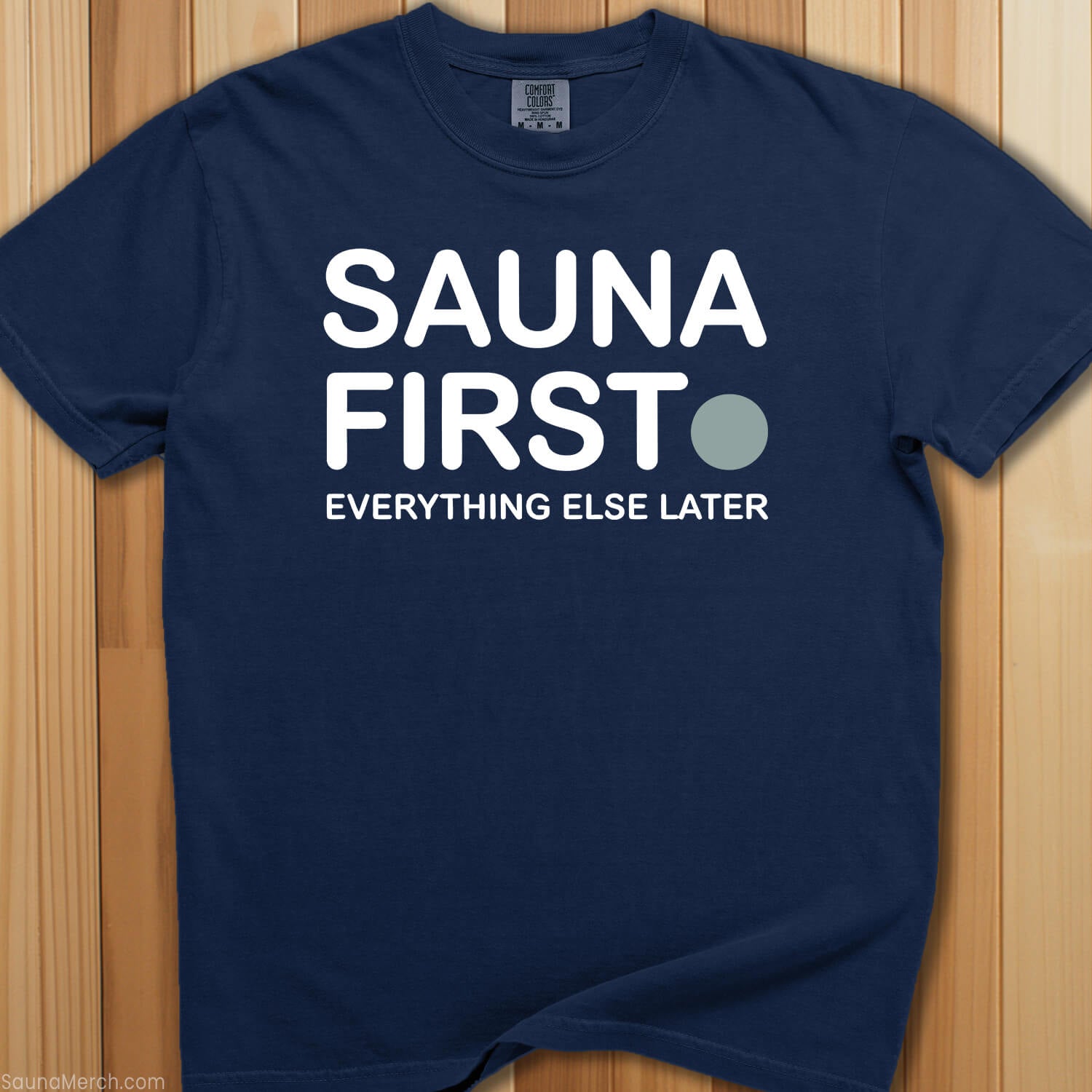 Sauna First, Everything Later T-Shirt - SaunaMerch