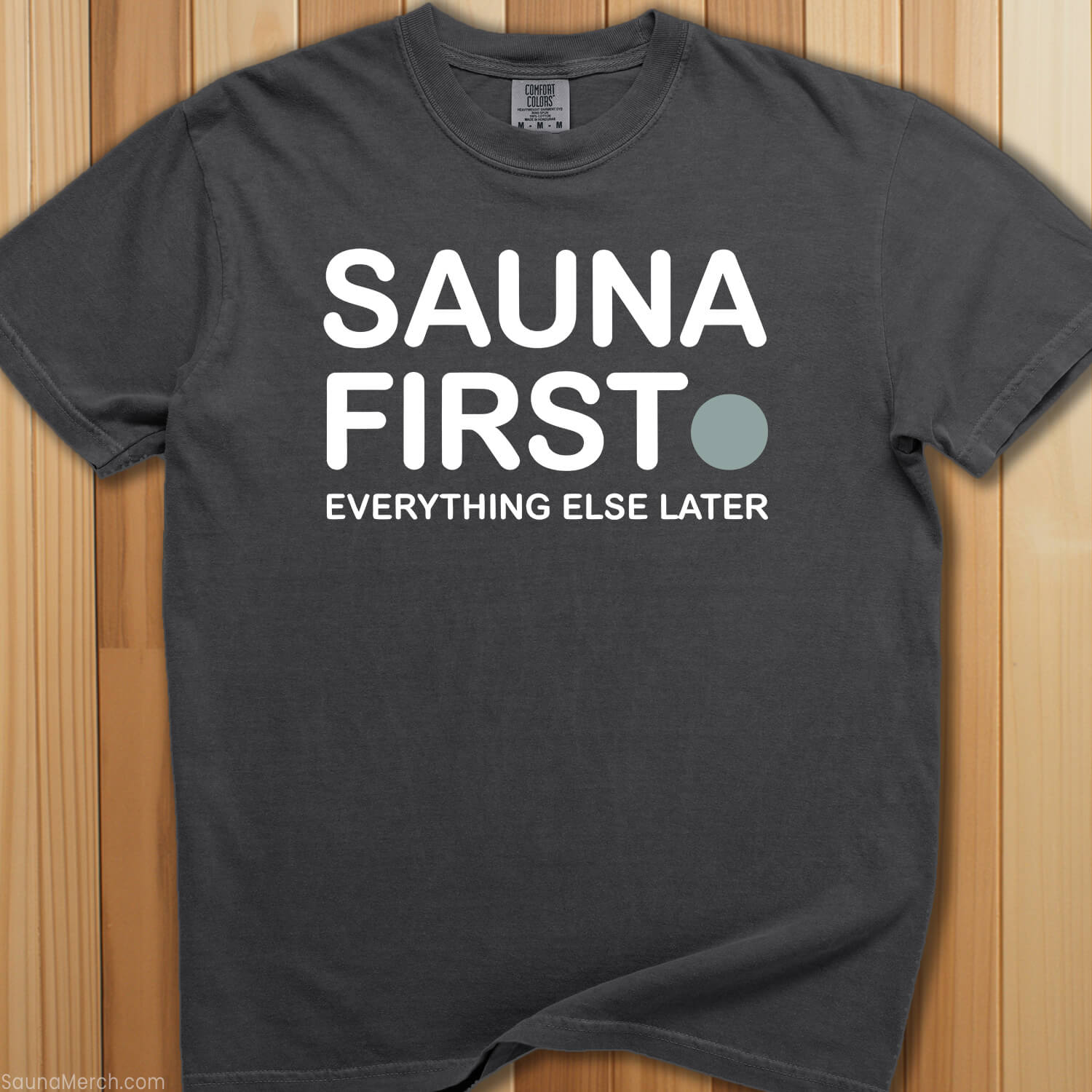Sauna First, Everything Later T-Shirt - SaunaMerch