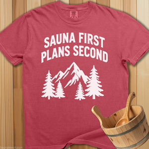 Sauna First, Plans Second T-Shirt - SaunaMerch