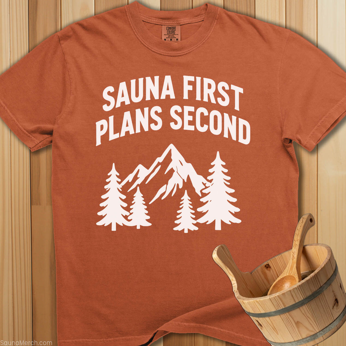 Sauna First, Plans Second T-Shirt - SaunaMerch