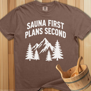 Sauna First, Plans Second T-Shirt - SaunaMerch