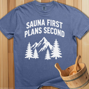 Sauna First, Plans Second T-Shirt - SaunaMerch