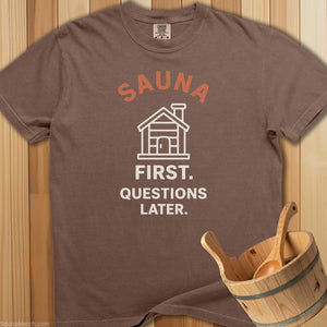 Sauna First Questions Later T-Shirt - SaunaMerch