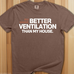 Sauna Has Better Ventilation T-Shirt - SaunaMerch