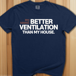 Sauna Has Better Ventilation T-Shirt - SaunaMerch