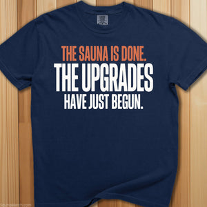 Sauna Is Done Time For Upgrades T-Shirt - SaunaMerch