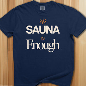 Sauna Is Enough T-Shirt - SaunaMerch